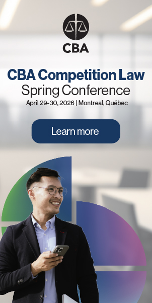CBA Competition Law Spring Conference | April 29-30, 2026 | Montreal, Québec. Learn more