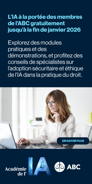 L’IA à la portée des membres de l’ABC gratuitement jusqu’à la fin de janvier 2026. Explorez des modules pratiques et des démonstrations, et profitez des conseils de spécialistes sur l’adoption sécuritaire et éthique de l’IA dans la pratique du droit.